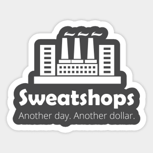 Sweatshops. Another Day. Another Dollar. Sticker